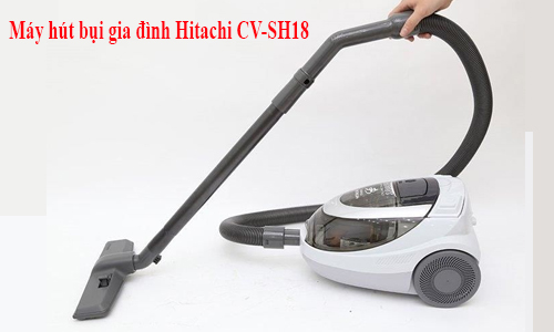 Máy hút bụi gia đình Hitachi CV-SH18 có thực sự chất lượng